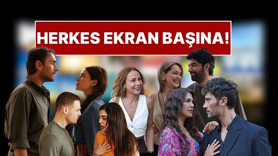 Dizi Sezonu Açılıyor: Bu Sezon Ekranlarda Hangi Diziler Var?