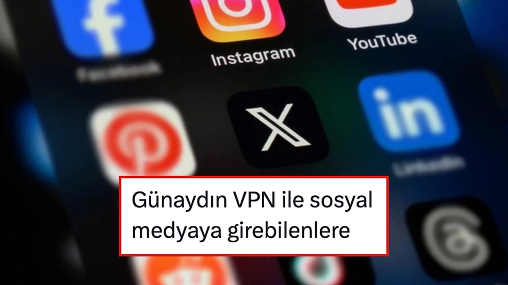 Kullanıcılar VPN İle Girebildikleri X’te Sosyal Medya Kısıtlamasına Tepki Yağdırdı