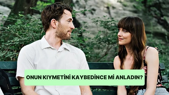 Evet/Hayır Testine Göre Onun Kıymetini Kaybedince mi Anladın?