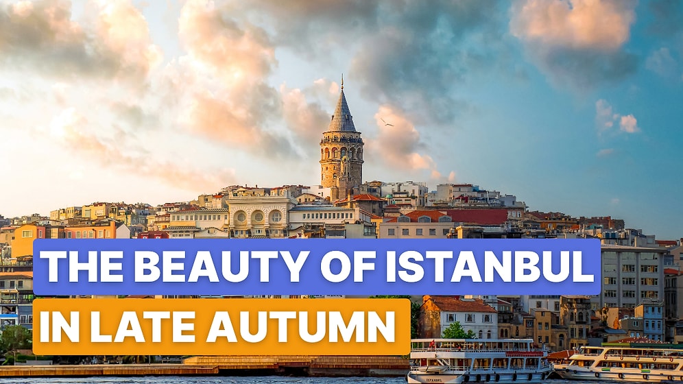 Top 10 Places to Visit in Istanbul During the Fall Season