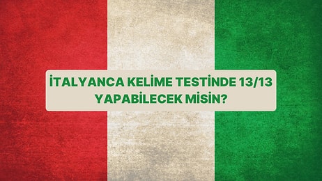 Sadece Gerçek C2 Seviyesi İtalyanca Bilenler Bu Testi 13/13 Yapabilir!
