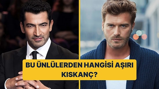 Bu Ünlülerden Hangisi Aşırı Kıskanç Olabilir?