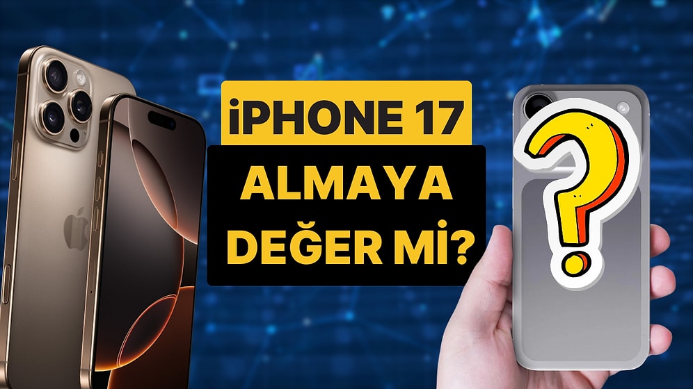 Neler Değişecek, Almaya Değer mi? İşte iPhone 17 ile İlgili Şimdiye Kadar Bilinen Tüm Özellikler!