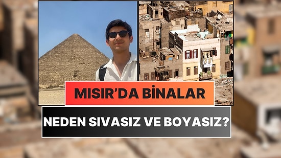 Bir İçerik Üreticisi Mısır'da Binaların Neden Boyasız ve Sıvasız Olduğunu Açıkladı