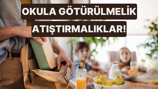 Okula Dönüş Heyecanını Daha Tatlı Hale Getirecek Çocukların Bayılacağı 8 Atıştırmalık