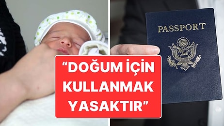 ABD’den Doğum Uyarısı: "Vizeyi ABD’de Doğum İçin Kullanmak Yasaktır"