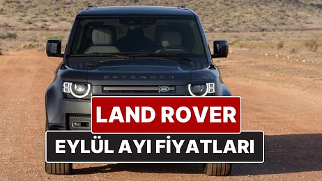 Land Rover Fiyat Listesi Eylül 2025! İşte Range Rover Velar, Evouqe, Discovery ve Defender Güncel Fiyatları
