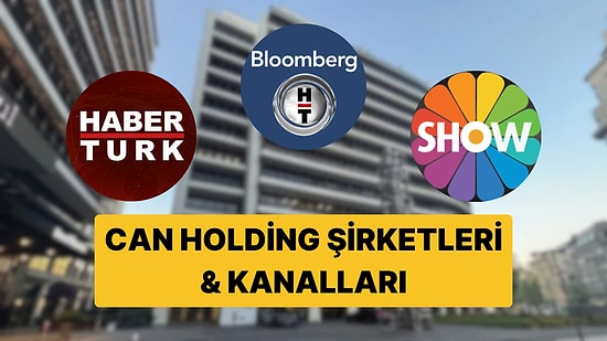 Can Holding Sahibi Kimdir? Can Holding Şirketleri ve Kanalları