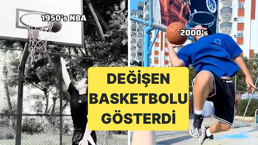 Mersin'deki Bir Genç, 1950'den 2025'e Basketbolun Dönüşümünü Video ile Gösterdi