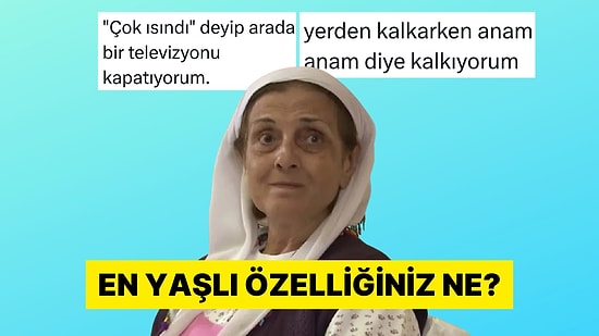 En Yaşlı Özelliklerini Anlatarak Güldüren İçi Geçmiş X Kullanıcıları