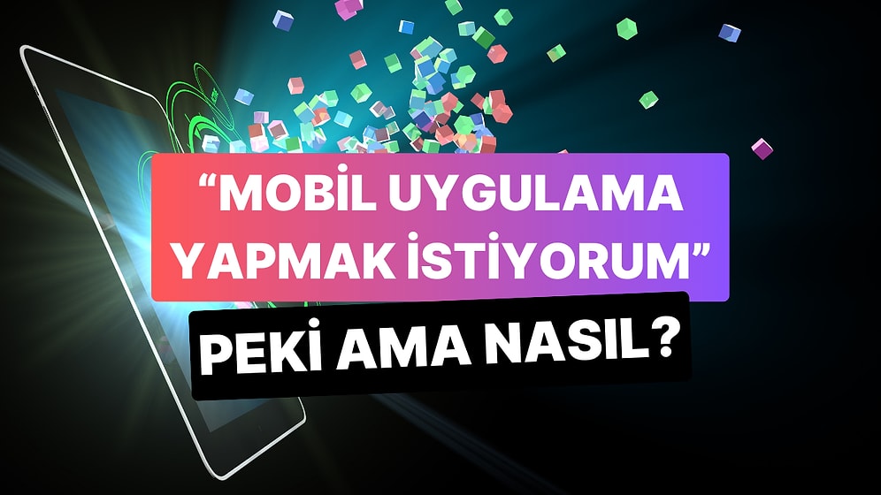 Mobil Uygulama Yaptırmak İstiyorum Hangi Ajansla Çalışmalıyım?