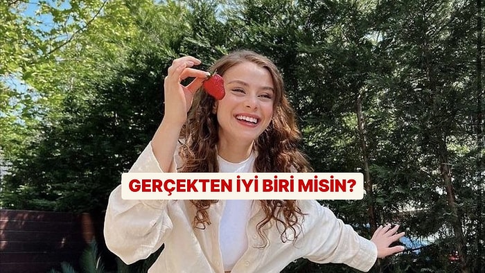 Gerçekten İyi Biri misin?