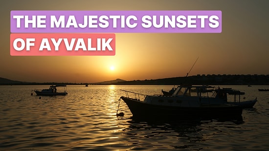 Top Places to Watch the Sunset in Ayvalık for Stunning Views