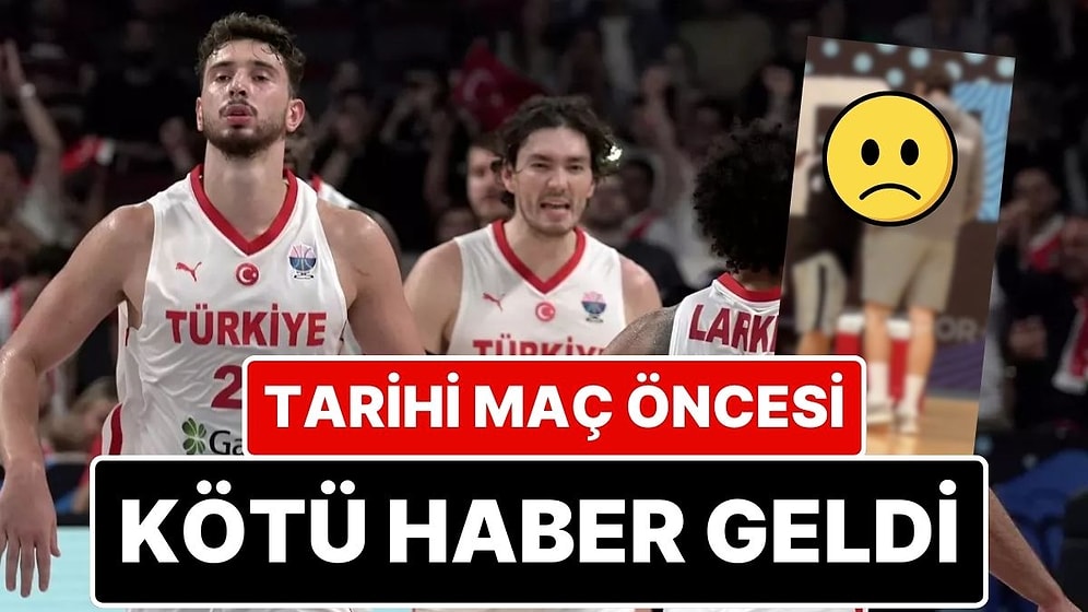 12 Dev Adam’ın Tarihi Yunanistan Maçı Öncesi Cedi Osman’dan Kötü Haber