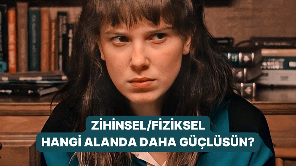 Fiziksel, Zihinsel veya Psikolojik: Hangisinde Üstünsün?