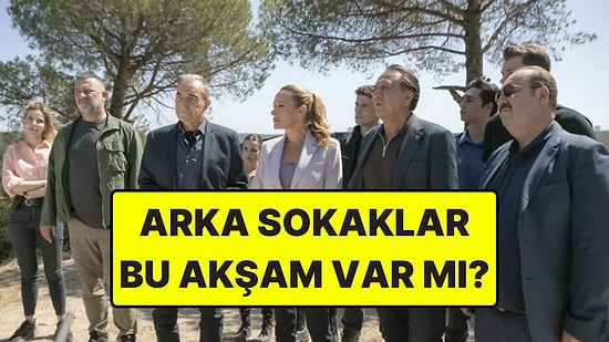Arka Sokaklar Yeni Sezon Ne Zaman? Arka Sokaklar Bu Akşam Var mı?