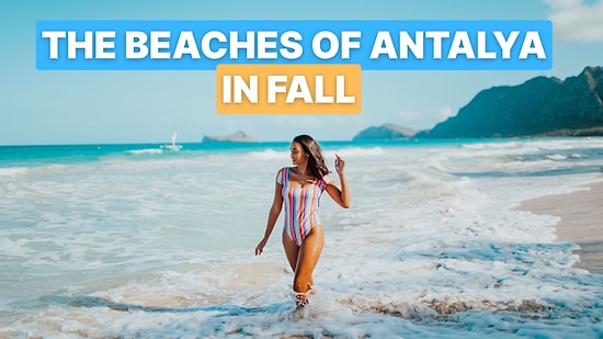 Can You Swim in Antalya in Autumn? Last Chance to Enjoy the Beauty of Antalya