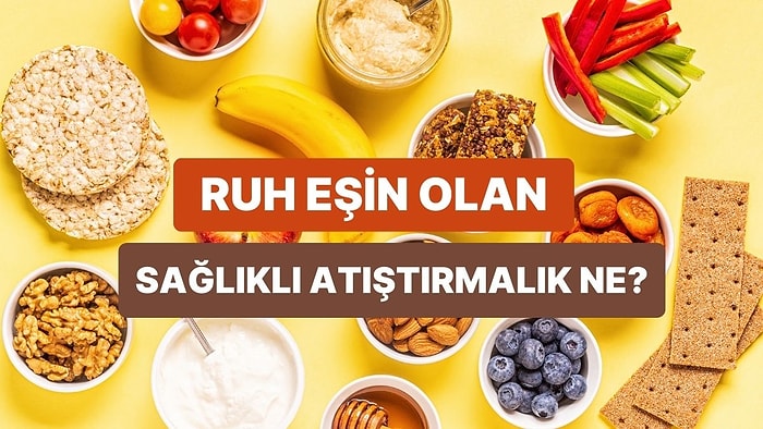 Hangi Sağlıklı Atıştırmalık Tarifi Senin Ruh Eşin?