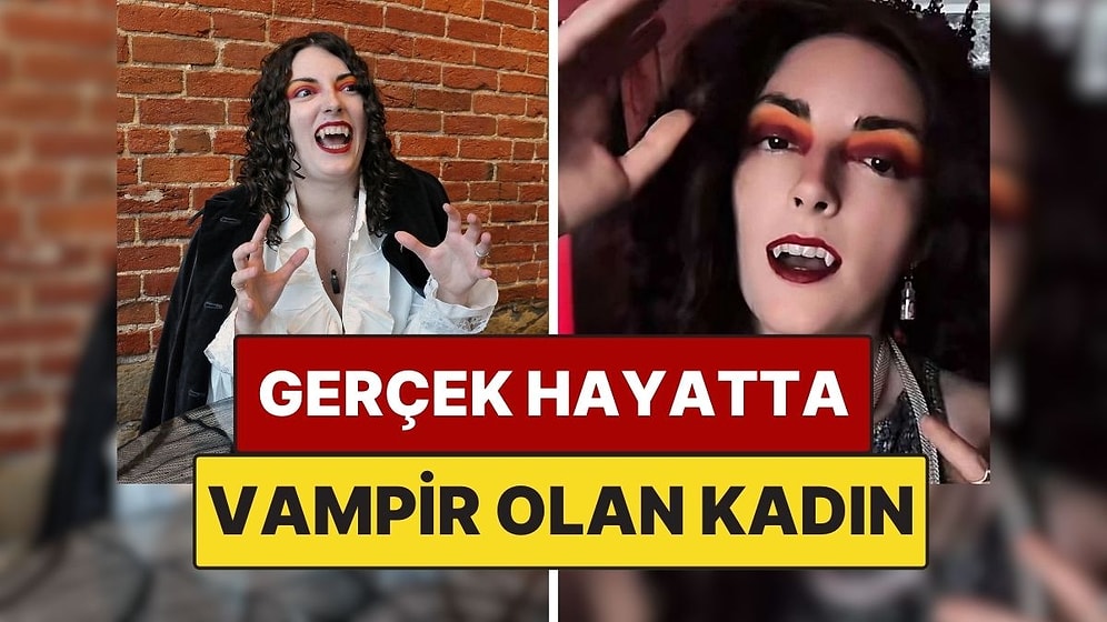 Gerçek Hayatta "Vampir" Olduğunu İddia Eden Kadın: Peki Ne Yiyor?