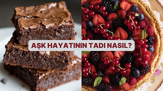 Aşk Hayatında Hangi Tatlı Gibi Etki Bırakıyorsun?