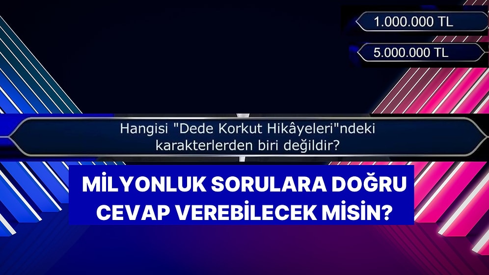 ''Kim Milyoner Olmak İster?'' Final Sorularını Çözebilecek misin?