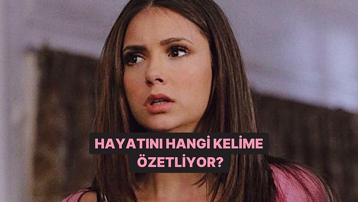 Hayatını Hangi Kelime Özetliyor?