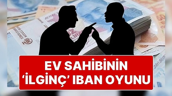 Mahkemeden IBAN Kararı: Ev Sahibi ile Kiracı Arasındaki ‘IBAN’ Tartışmasına Mahkeme Nokta Koydu