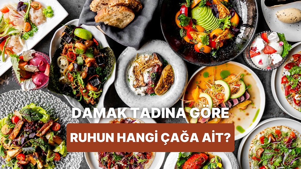 Yemek Tercihlerine Göre Sen Aslında Hangi Çağda Yaşamalıydın?