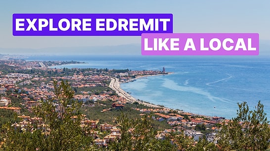 What Are the Top 10 Things to Do in Edremit, Turkey?