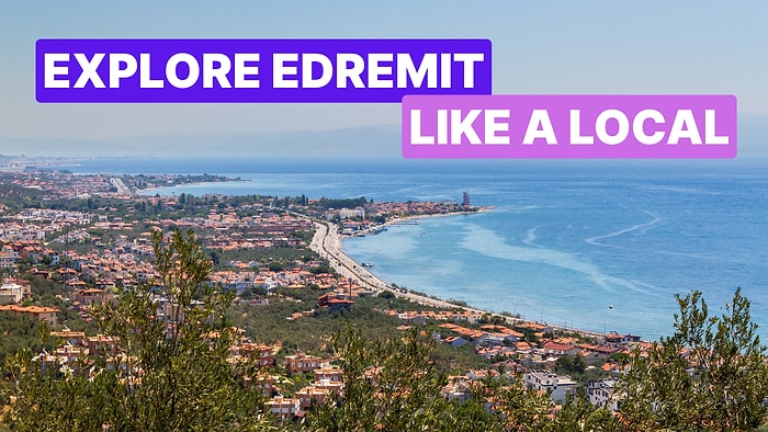 What Are the Top 10 Things to Do in Edremit, Turkey?