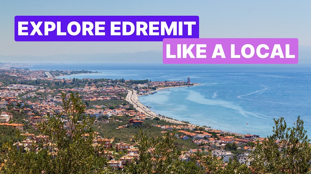 What Are the Top 10 Things to Do in Edremit, Turkey?