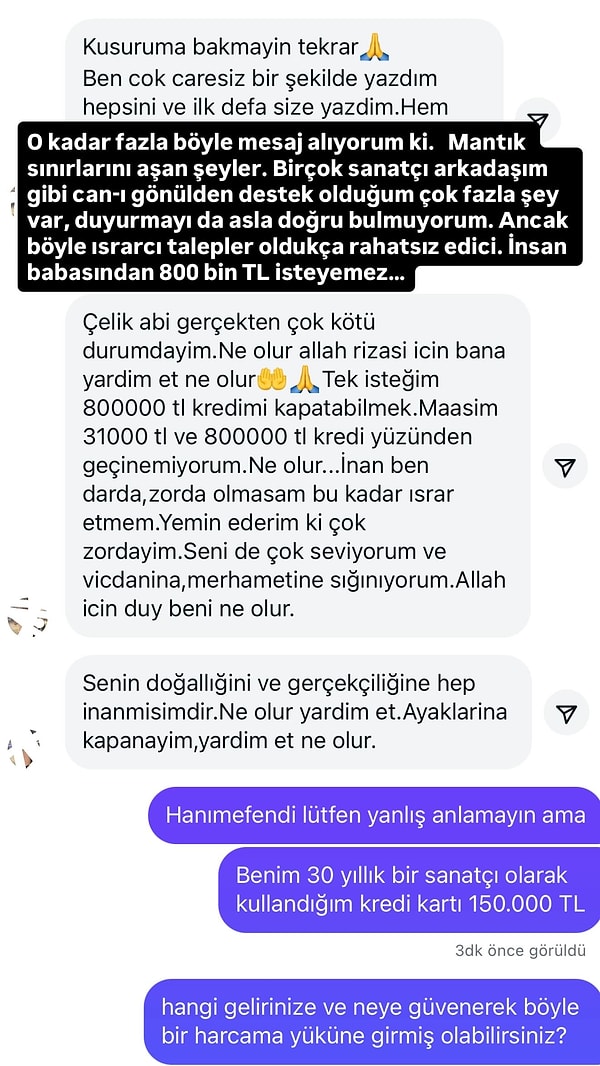 Instagram hesabından kendisine gönderilen bir mesajı ifşa eden Çelik, takipçilerinden gelen taleplerin artık sınırı aştığını söyledi.