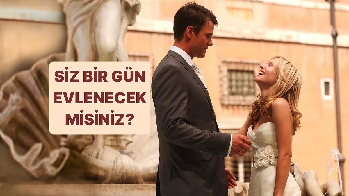 Siz Bir Gün Evlenecek misiniz?