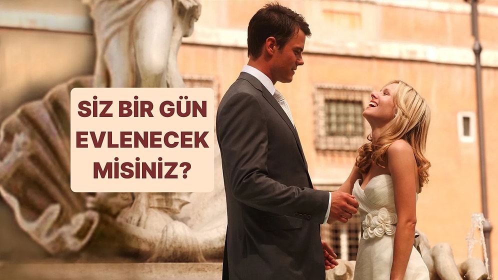 Siz Bir Gün Evlenecek misiniz?
