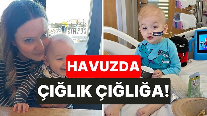 Havuza Girmesiyle Fark Etti: İki Yaşındaki Oğlunun Kanser Olduğunu Öğrenen Kadın O Acı Dolu Süreci Anlattı