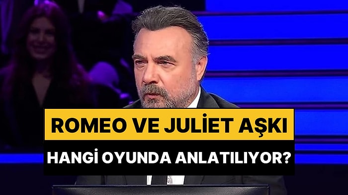 Romeo Montague ve Juliet Capulet'in Aşkının Anlatıldığı William Shakespeare Oyununun Adı Nedir?