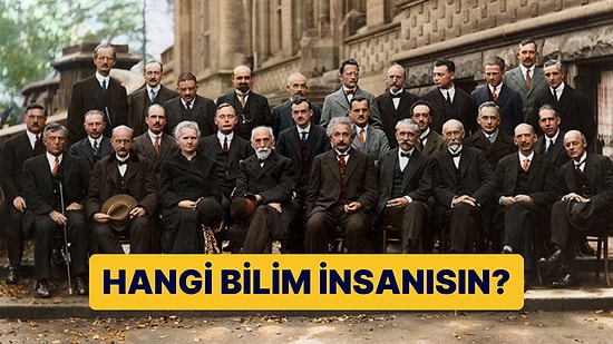 Bu 21 Soruluk Genel Kültür Testine Göre Hangi Bilim İnsanısın?