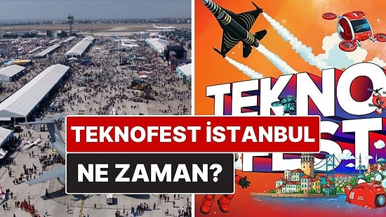 2025 Teknofest İstanbul Ne Zaman, Nerede Olacak? Teknofest Uçuş Gösterileri Tarihi