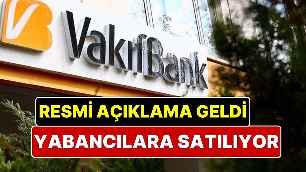 Resmi Açıklama Geldi: Türkiye Varlık Fonu, Vakıfbank Hisselerini Yabancı Yatırımcıya Satıyor