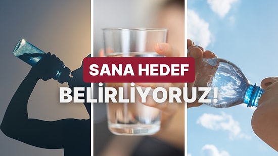 Su İçme Alışkanlıklarına Göre Senin Günlük Hedefin Ne Olmalı?