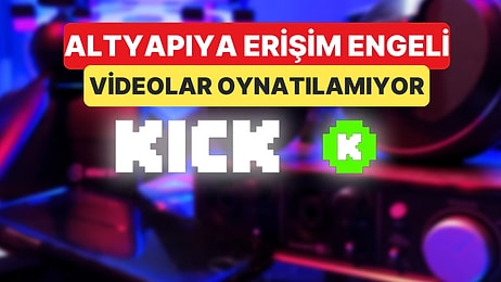 Kick'in Canlı Yayın Altyapısını Sağlayan Sisteme Erişim Engeli Getirildi