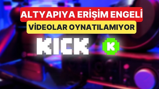 Kick'in Canlı Yayın Altyapısını Sağlayan Sisteme Erişim Engeli Getirildi