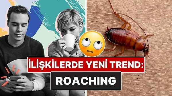 3. Yeni İlişki Trendi Alarmı! İlişkilerde “Roaching” Ne Demek?