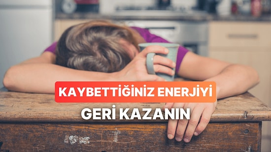 Gün İçinde Kaybettiğiniz Enerjiyi Kazanmayı Sağlamanın 12 Yolu