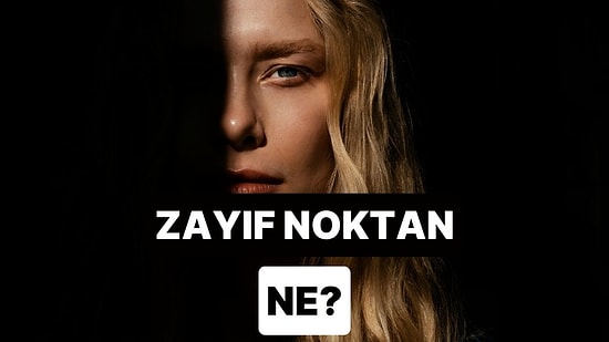 Güçlü Görünüp Aslında En Çok Nereden Kırılıyorsun?