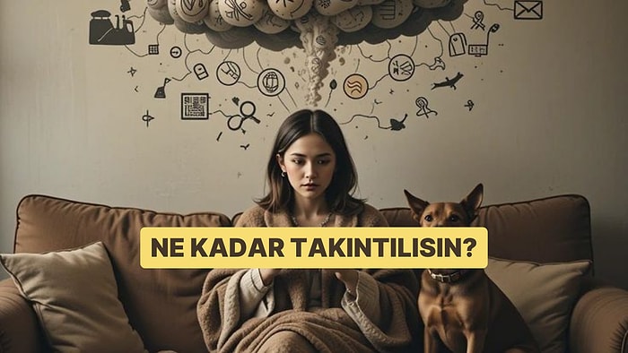 Evet/Hayır Testine Göre Takıntılı Mısın?