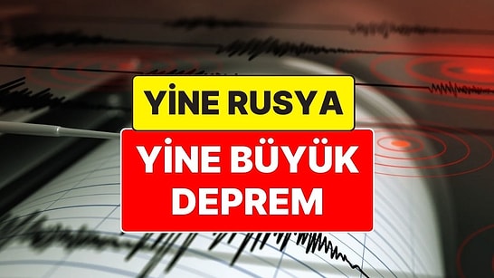 Rusya’nın Kamçatka Bölgesinde 7.8 Büyüklüğünde Deprem Oldu