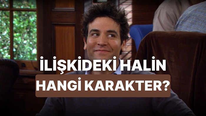 İlişkilerdeki Halin Hangi Dizi Karakterine Benziyor?