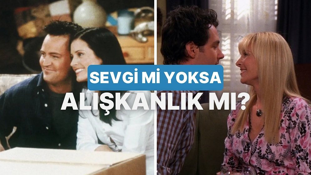 Birini Sevmekle Ona Alışmak Arasındaki İnce Farklar