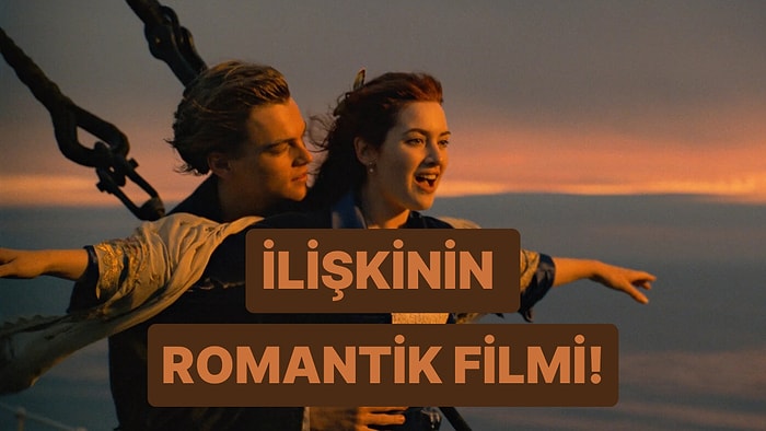 İlişkinizin Dinamiği Hangi Romantik Filme Benziyor?